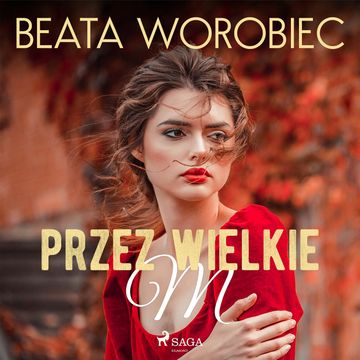 Przez wielkie M audiobook, Beata Worobiec