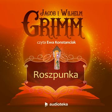 Roszpunka audiobook, Bracia Grimm