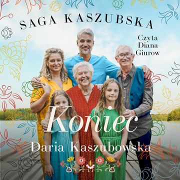 Koniec. Saga kaszubska t. 8 audiobook, Daria Kaszubowska