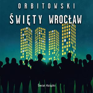 Święty Wrocław, Łukasz Orbitowski