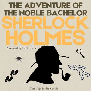 The Adventure of the Noble Bachelor, Arthur Conan Doyle