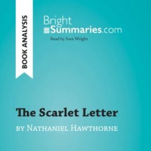 The Scarlet Letter by Nathaniel Hawthorne (Book Analysis), Bright Summaries