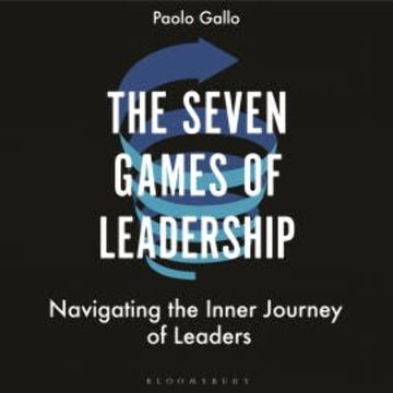 The Seven Games of Leadership audiobook, Paolo Gallo