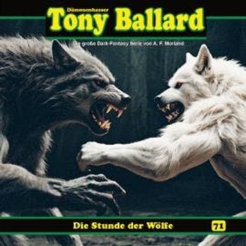 Tony Ballard, Folge 71: Die Stunde der Wölfe audiobook, A. F. Morland, Thomas Birker