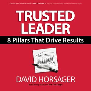 Trusted Leader - 8 Pillars That Drive Results (Unabridged), David Horsager