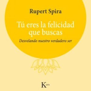 Tú eres la felicidad que buscas, Rupert Spira