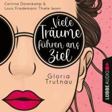 Viele Träume führen ans Ziel (Ungekürzt) audiobook, Gloria Trutnau