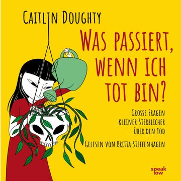 Was passiert, wenn ich tot bin? - Große Fragen kleiner Sterblicher über den Tod (Ungekürzte Lesung) audiobook, Caitlin Doughty