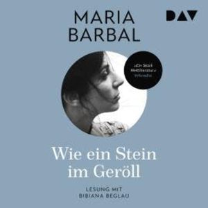 Wie ein Stein im Geröll (Ungekürzt), Maria Barbal