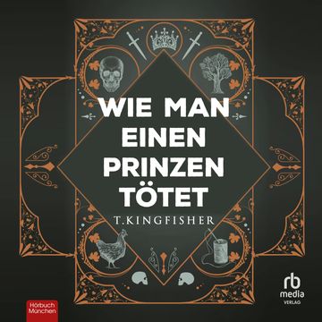 Wie man einen Prinzen tötet audiobook, T. Kingfisher