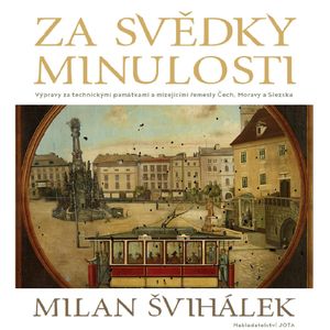 Za svědky minulosti, Milan Švihálek