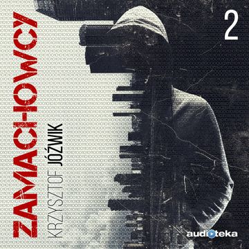 Zamachowcy. Odcinek 2 audiobook, Krzysztof Jóźwik