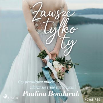 Zawsze tylko Ty audiobook, Paulina Bondaruk