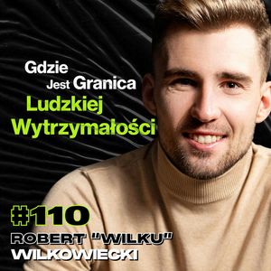 #110 Jak Nauczyć Się Wiary We Własne Możliwości? Triatlon, Pewność Siebie - Robert “Wilku” Wilkowiecki, Przemek Górczyk