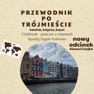 #12 - Przewodnik po Trójmieście (Gdańsk, Gdynia, Sopot) / gościnnie: Gaweł Czajka audiobook, Adam Bartkowiak
