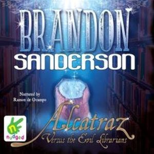 Alcatraz Versus The Evil Librarians, Brandon Sanderson