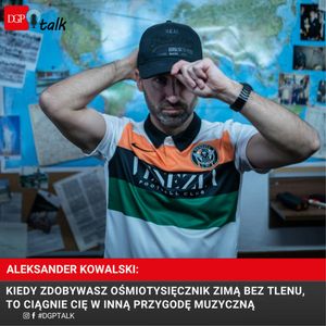 Aleksander Kowalski: Kiedy zdobywasz ośmiotysięcznik zimą bez tlenu, to ciągnie cię w inną przygodę muzyczną, Dziennik Gazeta Prawna