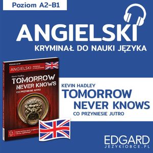 Angielski z kryminałem Tomorrow Never Knows, Kevin Hadley, Urszula Makowiecka