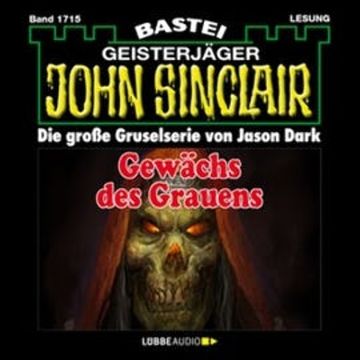 Gewächs des Grauens (John Sinclair, Band 1715) audiobook, Jason Dark