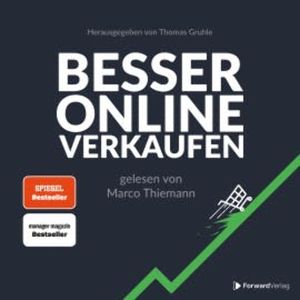 Besser Online Verkaufen: Wie die besten Onlineshops ihre Conversion optimieren., Thomas Gruhle