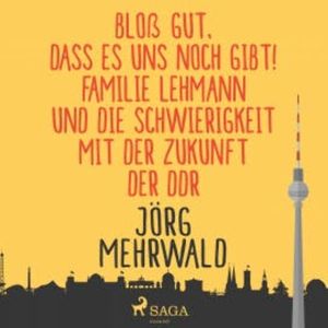 Bloß gut, dass es uns noch gibt! (Ungekürzt), Jörg Mehrwald