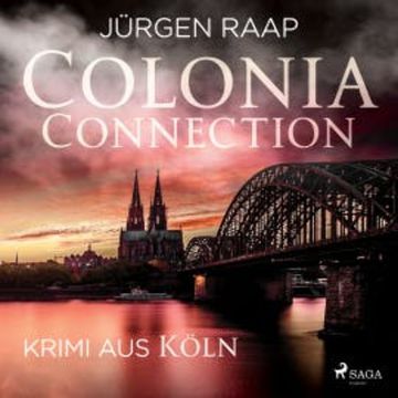 Colonia Connection - Krimi aus Köln audiobook, Jürgen Raap