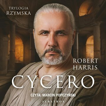 Cycero. Trylogia rzymska. Tom 1 audiobook, Robert Harris