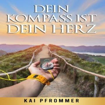 Dein Kompass ist dein Herz audiobook, Kai Pfrommer