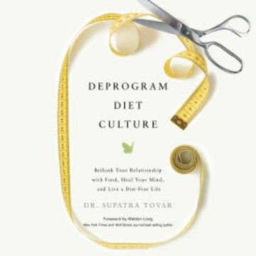 Deprogram Diet Culture audiobook, Dr. Supatra Tovar