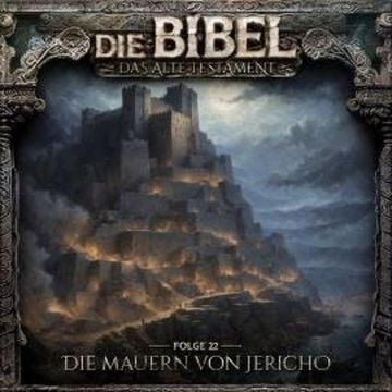 Die Bibel, Altes Testament, Folge 22: Die Mauern von Jericho audiobook, Aikaterini Maria Schlösser