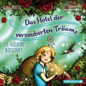 Die goldene Botschaft (Das Hotel der verzauberten Träume 3), Gina Mayer