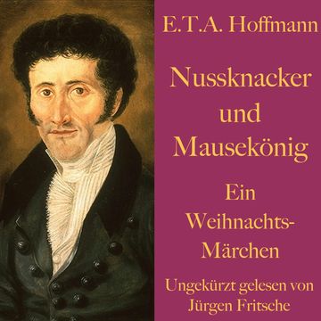 E. T. A. Hoffmann: Nussknacker und Mausekönig audiobook, E. T. A. Hoffmann