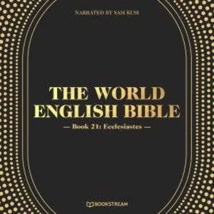 Ecclesiastes - The World English Bible, Book 21 (Unabridged), various authors