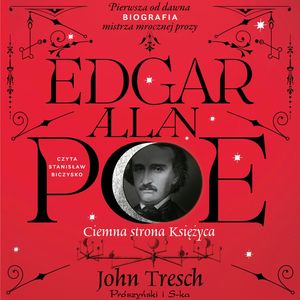 Edgar Allan Poe. Ciemna strona Księżyca, John Tresch