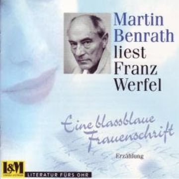 Eine Blassblaue Frauenschrift - Martin Benrath liest Franz Werfel (ungekürzt) audiobook, Franz Werfel