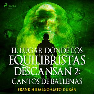 El lugar donde los equilibristas descansan II: Cantos de Ballenas, Frank Hidalgo-Gato Durán