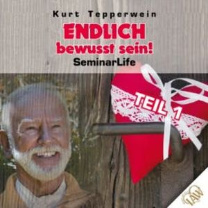 Endlich bewusst sein! Seminar Life - Teil 1, N.N.