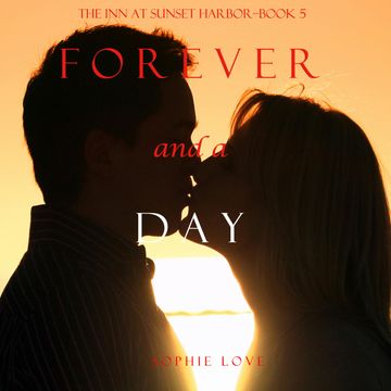 Forever and a Day (The Inn at Sunset Harbor - Book Five) audiobook, Sophie Love
