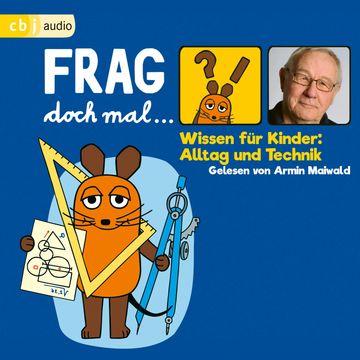 Frag doch mal … die Maus! Wissen für Kinder: Alltag und Technik audiobook, Bernd Flessner
