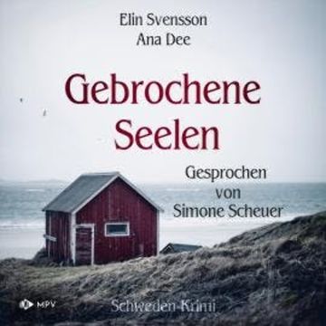 Gebrochene Seelen: Schweden Krimi (ungekürzt) audiobook, Ana Dee, Elin Svensson