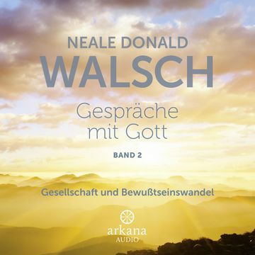Gespräche mit Gott 2: Gesellschaft und Bewusstseinswandel audiobook, Neale Donald Walsch