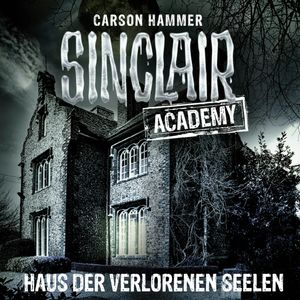 Haus der verlorenen Seelen (Sinclair Academy 7), Carson Hammer