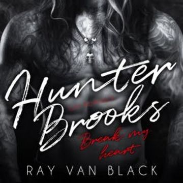 Hunter Brooks - Break my heart: Gay Romance audiobook, Ray van Black