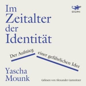 Im Zeitalter der Identität, Yascha Mounk
