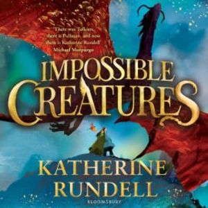 Impossible Creatures, Katherine Rundell