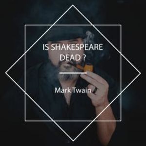 Is Shakespeare Dead?, Mark Twain