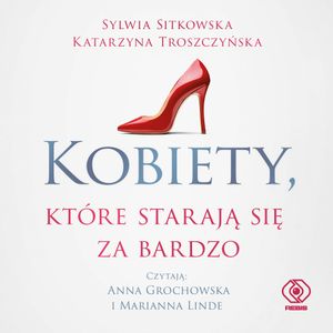 Kobiety, które starają się za bardzo, Katarzyna Troszczyńska, Sylwia Sitkowska