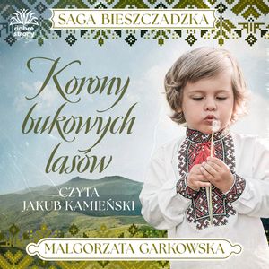 Korony bukowych lasów. Saga bieszczadzka. Tom 2, Małgorzata Garkowska