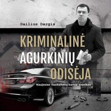 Kriminalinė Agurkinių odisėja audiobook, Dailius Dargis