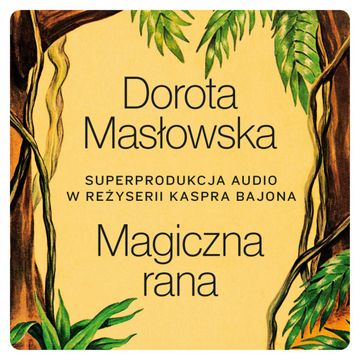 Magiczna rana audiobook, Dorota Masłowska